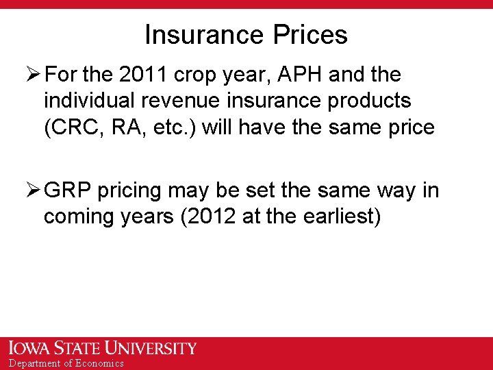 Insurance Prices Ø For the 2011 crop year, APH and the individual revenue insurance