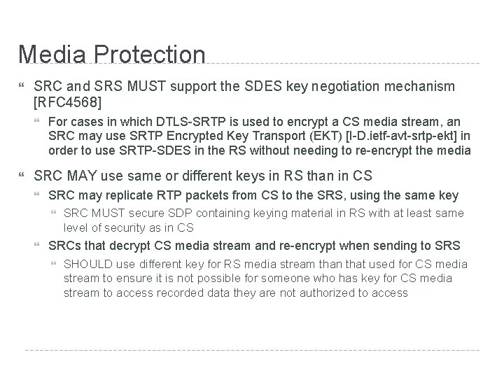 Media Protection SRC and SRS MUST support the SDES key negotiation mechanism [RFC 4568]