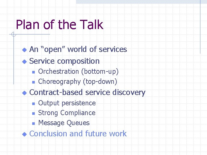 Plan of the Talk An “open” world of services u Service composition u n