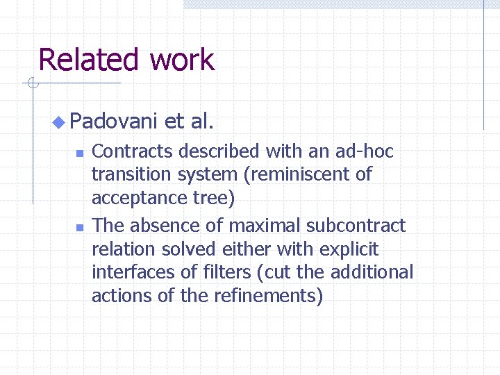 Related work u Padovani n n et al. Contracts described with an ad-hoc transition