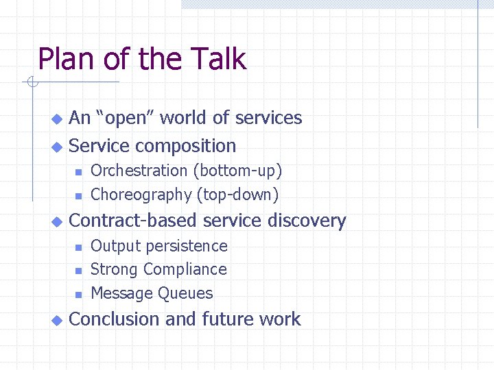 Plan of the Talk An “open” world of services u Service composition u n