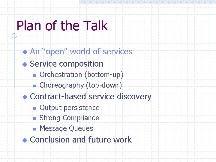 Plan of the Talk An “open” world of services u Service composition u n