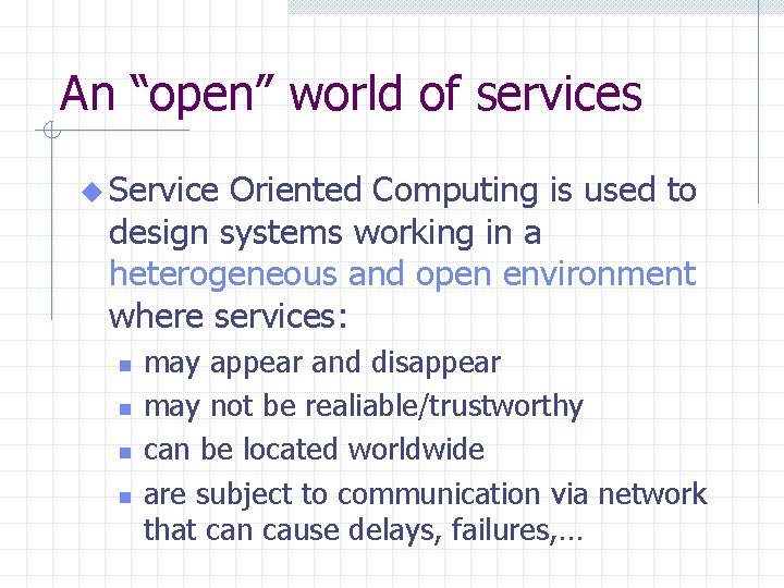 An “open” world of services u Service Oriented Computing is used to design systems