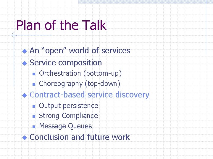 Plan of the Talk An “open” world of services u Service composition u n