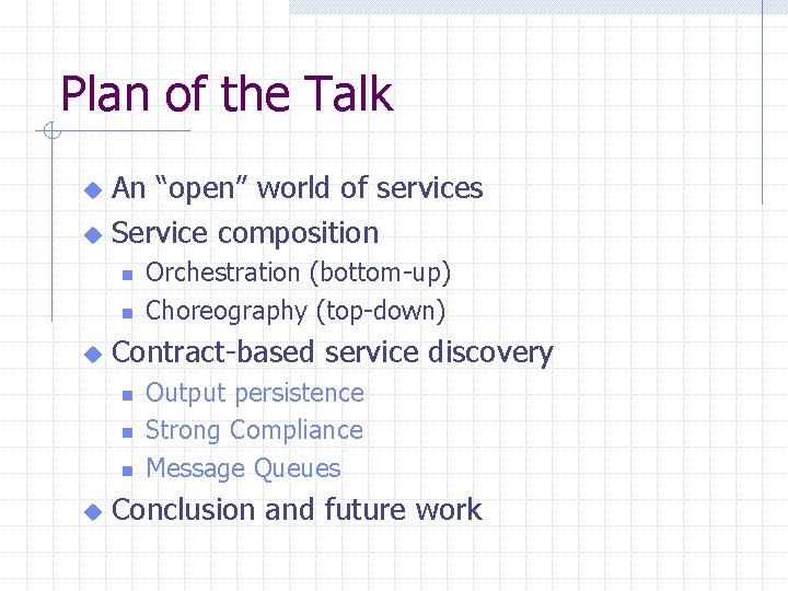 Plan of the Talk An “open” world of services u Service composition u n