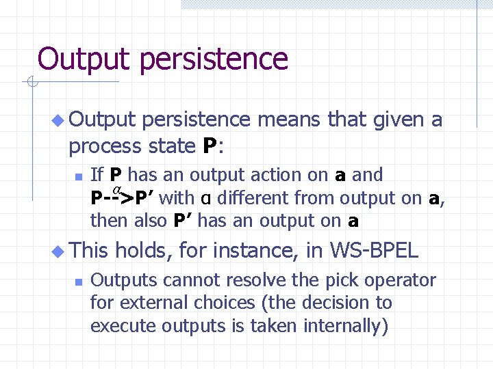 Output persistence u Output persistence means that given a process state P: n If