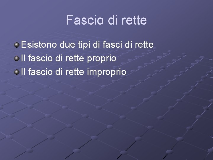 Fascio di rette Esistono due tipi di fasci di rette Il fascio di rette