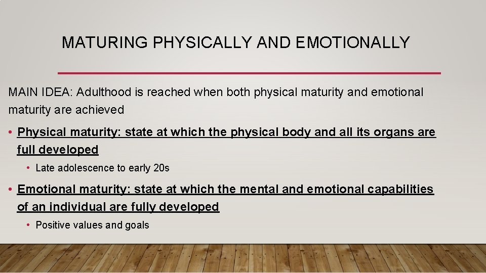 MATURING PHYSICALLY AND EMOTIONALLY MAIN IDEA: Adulthood is reached when both physical maturity and