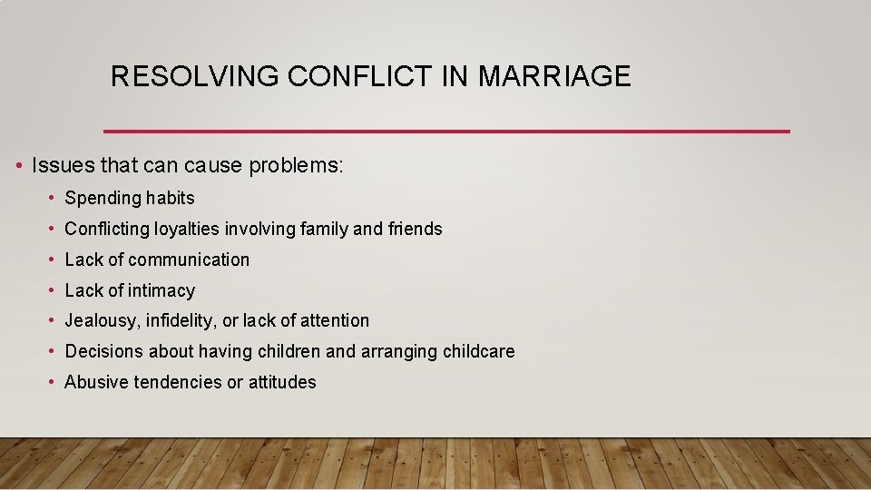 RESOLVING CONFLICT IN MARRIAGE • Issues that can cause problems: • Spending habits •