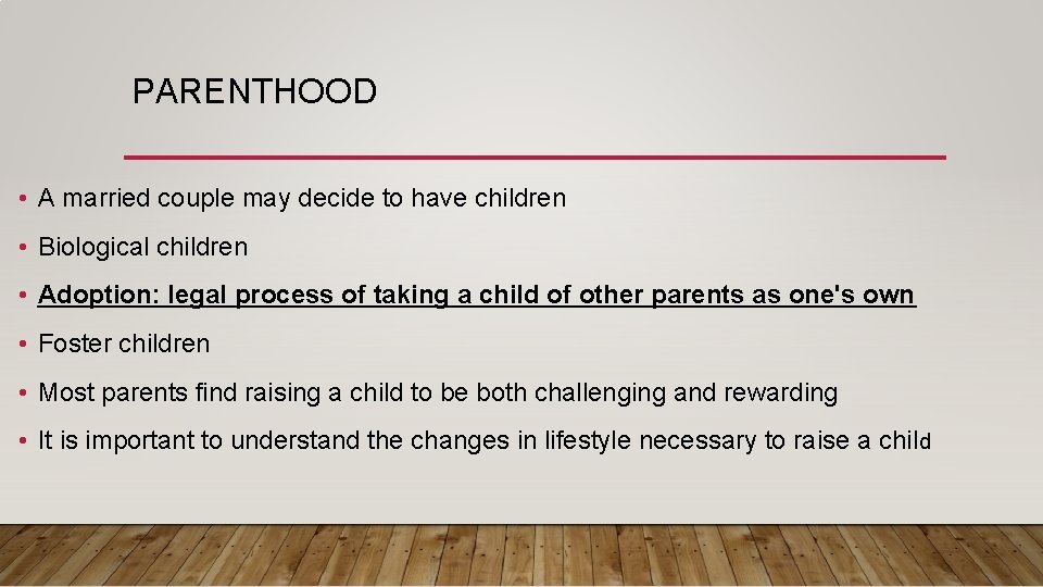 PARENTHOOD • A married couple may decide to have children • Biological children •