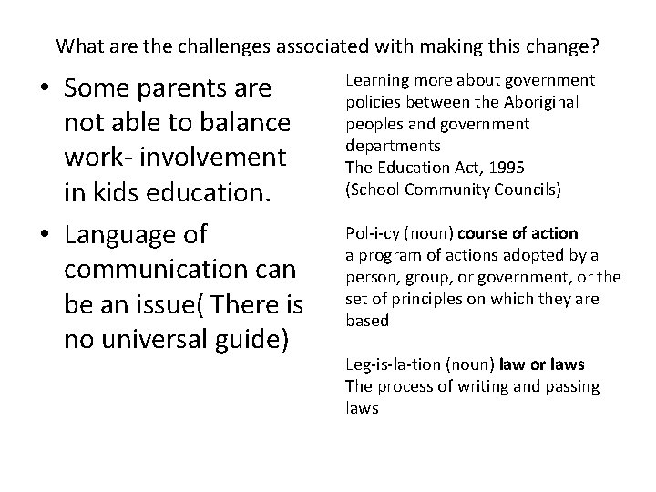 What are the challenges associated with making this change? • Some parents are not