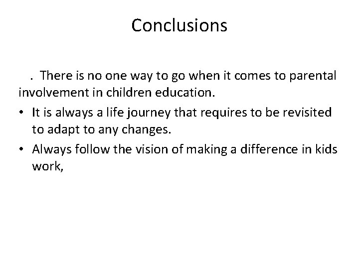 Conclusions. There is no one way to go when it comes to parental involvement