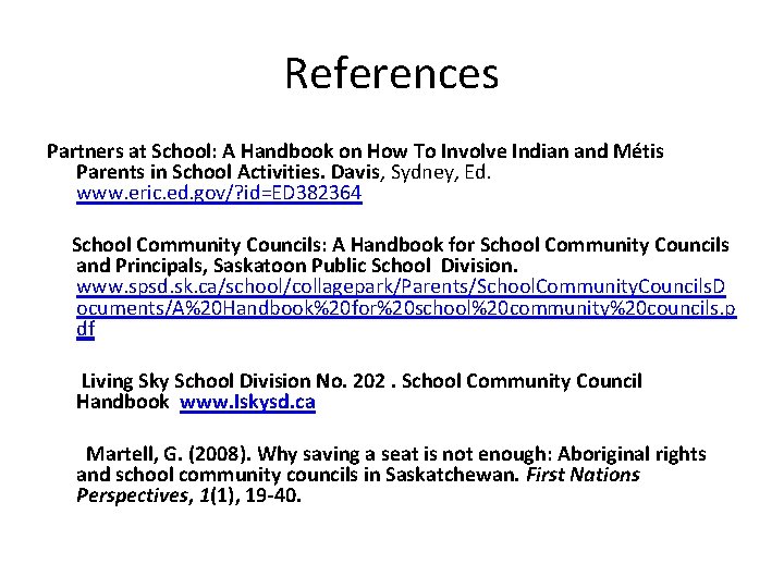 References Partners at School: A Handbook on How To Involve Indian and Métis Parents