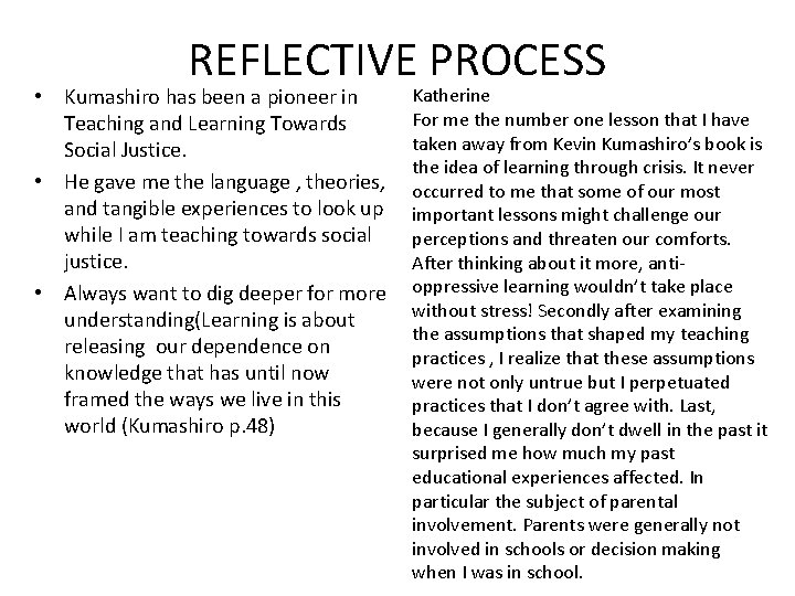 REFLECTIVE PROCESS • Kumashiro has been a pioneer in Teaching and Learning Towards Social