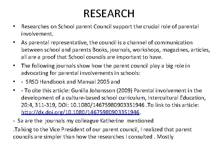 RESEARCH • Researches on School parent Council support the crucial role of parental involvement.