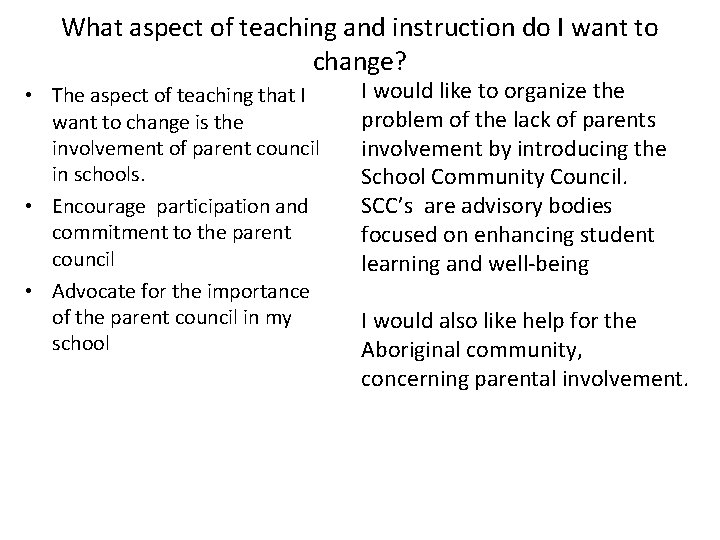 What aspect of teaching and instruction do I want to change? • The aspect