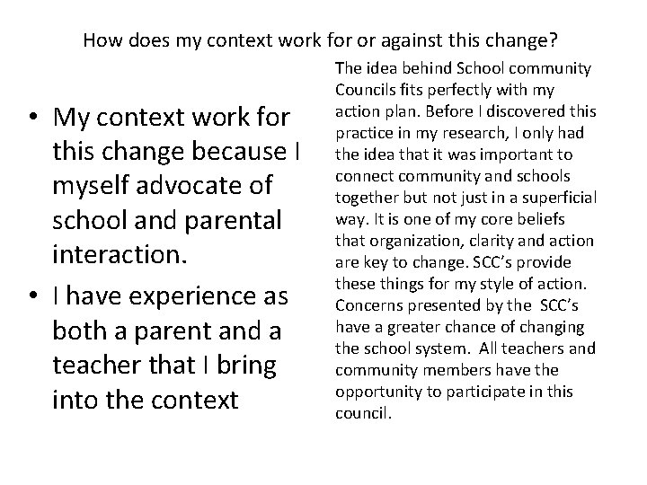 How does my context work for or against this change? • My context work