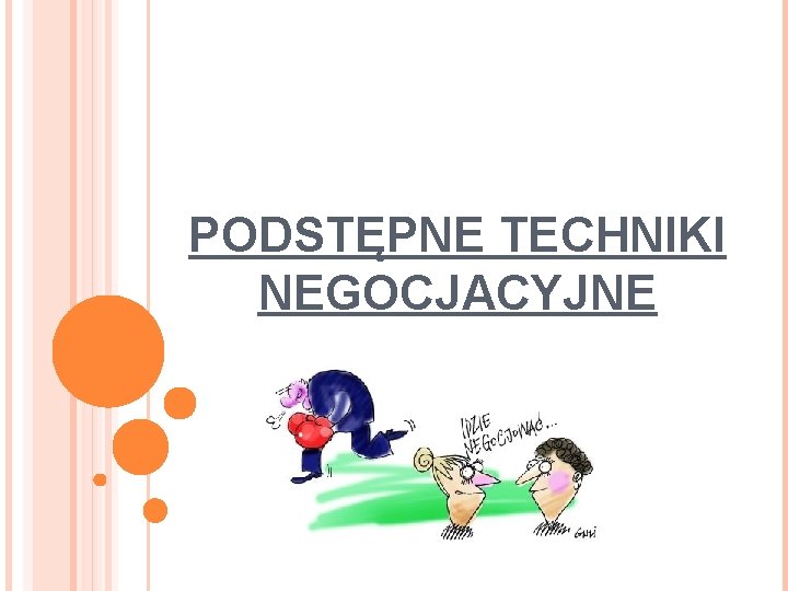 PODSTĘPNE TECHNIKI NEGOCJACYJNE 