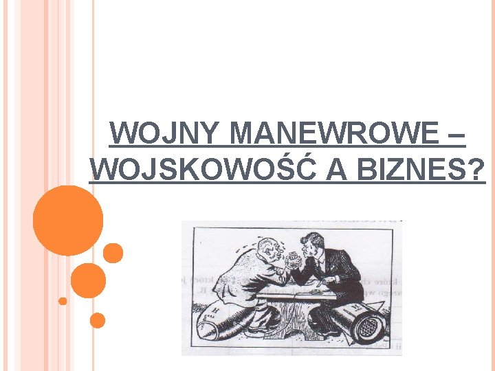 WOJNY MANEWROWE – WOJSKOWOŚĆ A BIZNES? 