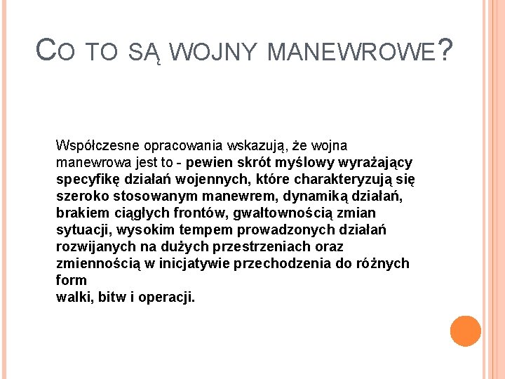 CO TO SĄ WOJNY MANEWROWE? Współczesne opracowania wskazują, że wojna manewrowa jest to -