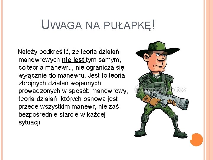 UWAGA NA PUŁAPKĘ! Należy podkreślić, że teoria działań manewrowych nie jest tym samym, co