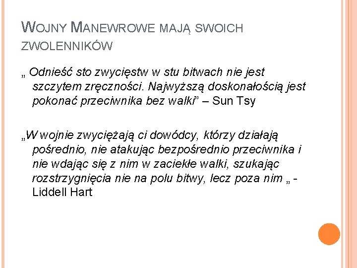 WOJNY MANEWROWE MAJĄ SWOICH ZWOLENNIKÓW „ Odnieść sto zwycięstw w stu bitwach nie jest