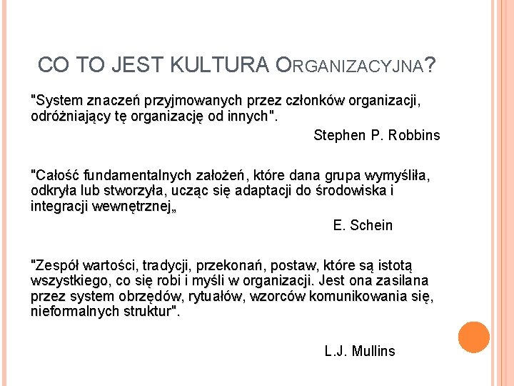 CO TO JEST KULTURA ORGANIZACYJNA? "System znaczeń przyjmowanych przez członków organizacji, odróżniający tę organizację