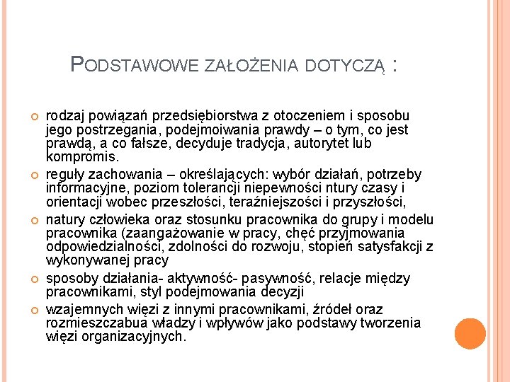 PODSTAWOWE ZAŁOŻENIA DOTYCZĄ : rodzaj powiązań przedsiębiorstwa z otoczeniem i sposobu jego postrzegania, podejmoiwania