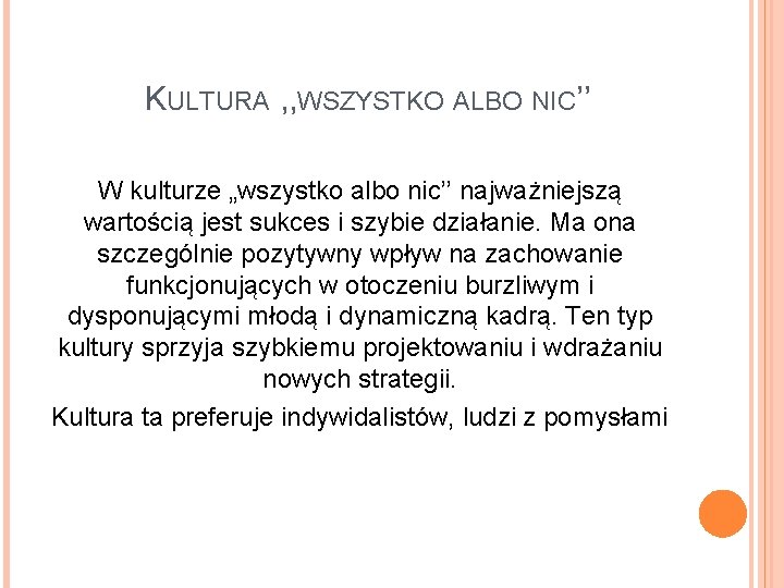 KULTURA , , WSZYSTKO ALBO NIC’’ W kulturze „wszystko albo nic’’ najważniejszą wartością jest