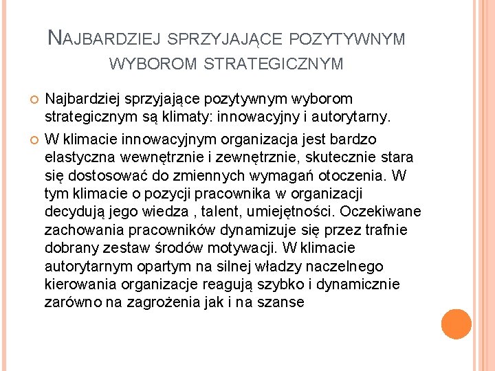 NAJBARDZIEJ SPRZYJAJĄCE POZYTYWNYM WYBOROM STRATEGICZNYM Najbardziej sprzyjające pozytywnym wyborom strategicznym są klimaty: innowacyjny i