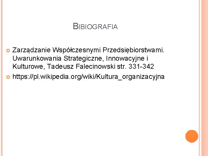 BIBIOGRAFIA Zarządzanie Współczesnymi Przedsiębiorstwami. Uwarunkowania Strategiczne, Innowacyjne i Kulturowe, Tadeusz Falecinowski str. 331 -342