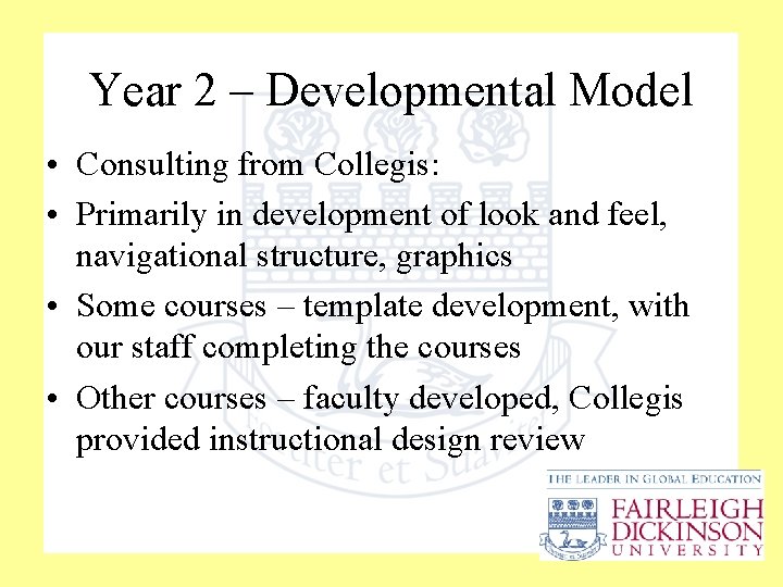 Year 2 – Developmental Model • Consulting from Collegis: • Primarily in development of