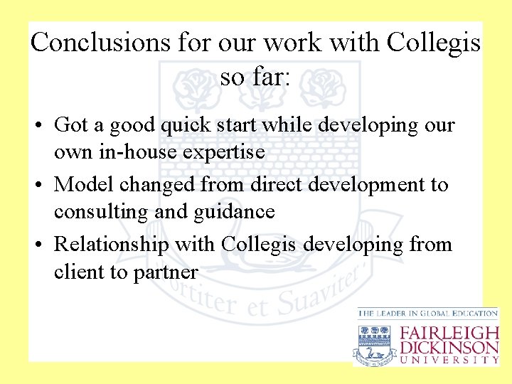 Conclusions for our work with Collegis so far: • Got a good quick start
