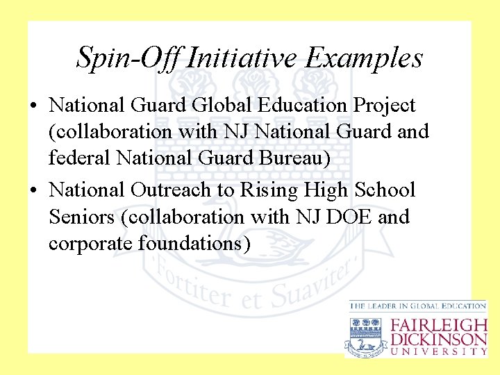 Spin-Off Initiative Examples • National Guard Global Education Project (collaboration with NJ National Guard