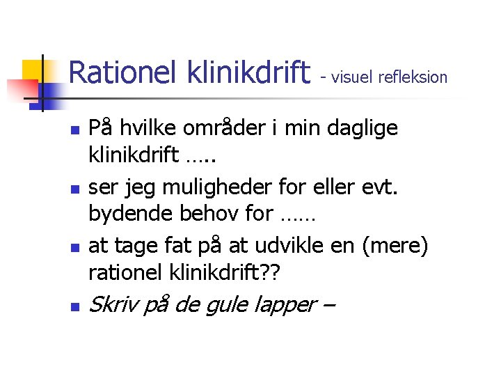 Rationel klinikdrift n n - visuel refleksion På hvilke områder i min daglige klinikdrift