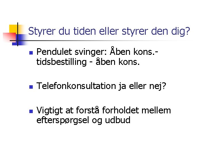 Styrer du tiden eller styrer den dig? n n n Pendulet svinger: Åben kons.