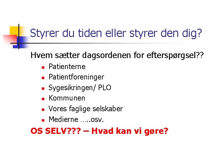 Styrer du tiden eller styrer den dig? Hvem sætter dagsordenen for efterspørgsel? ? n