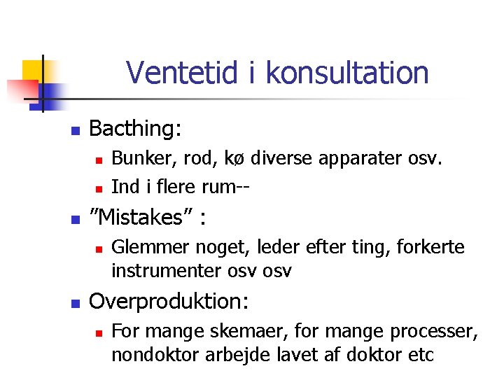 Ventetid i konsultation n Bacthing: n n n ”Mistakes” : n n Bunker, rod,