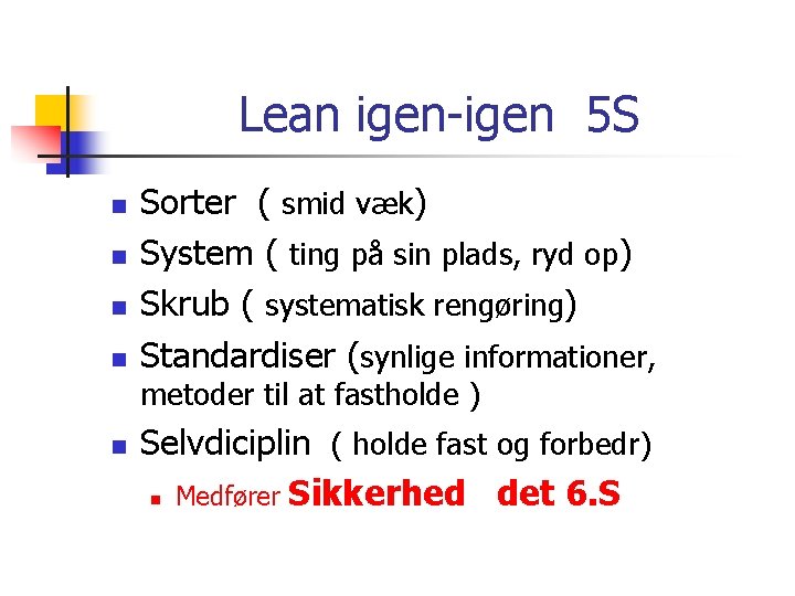 Lean igen-igen 5 S n n Sorter ( smid væk) System ( ting på