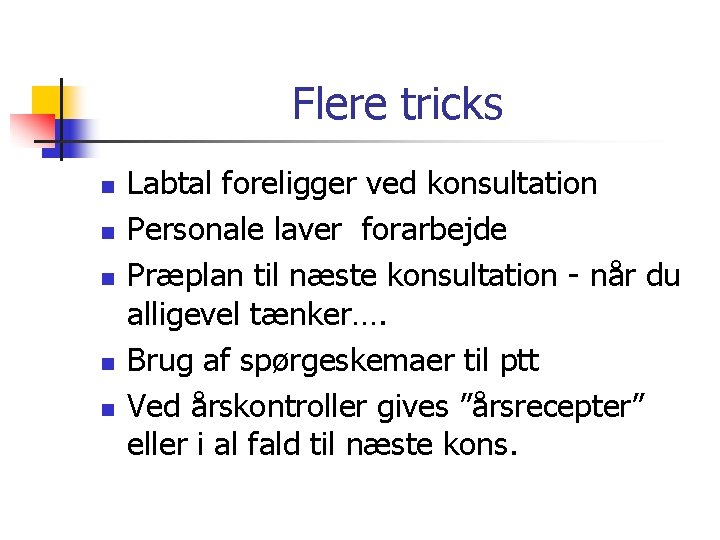 Flere tricks n n n Labtal foreligger ved konsultation Personale laver forarbejde Præplan til