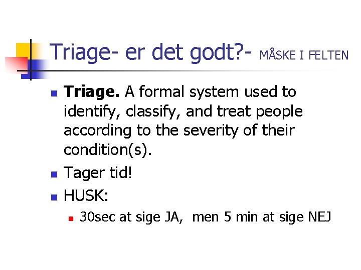 Triage- er det godt? n n n MÅSKE I FELTEN Triage. A formal system