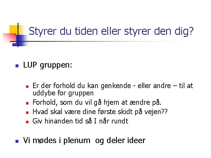 Styrer du tiden eller styrer den dig? n LUP gruppen: n n n Er