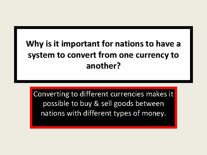 Why is it important for nations to have a system to convert from one