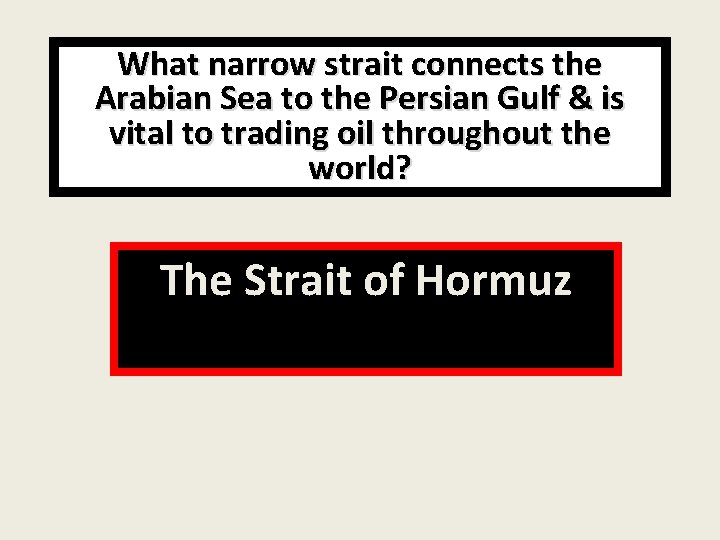 What narrow strait connects the Arabian Sea to the Persian Gulf & is vital