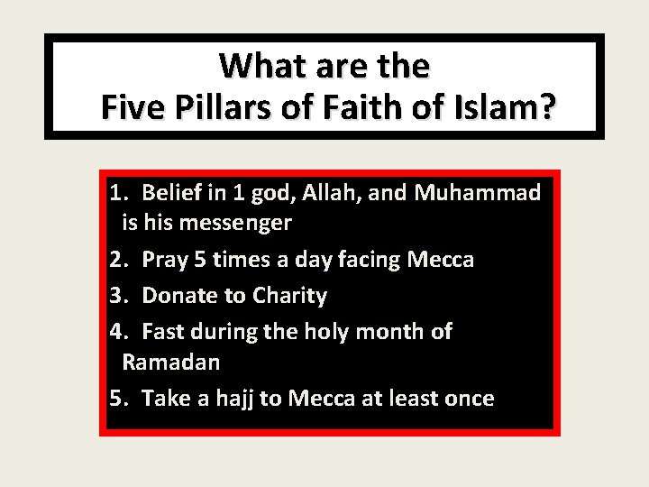 What are the Five Pillars of Faith of Islam? 1. Belief in 1 god,