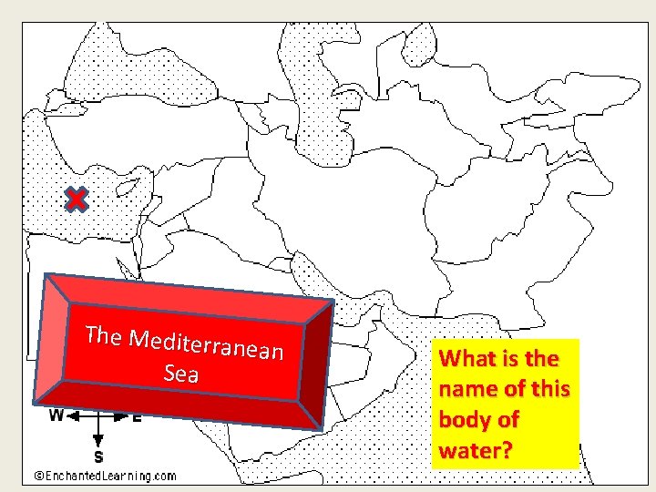 The Mediterra nean Sea What is the name of this body of water? 