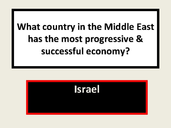 What country in the Middle East has the most progressive & successful economy? Israel