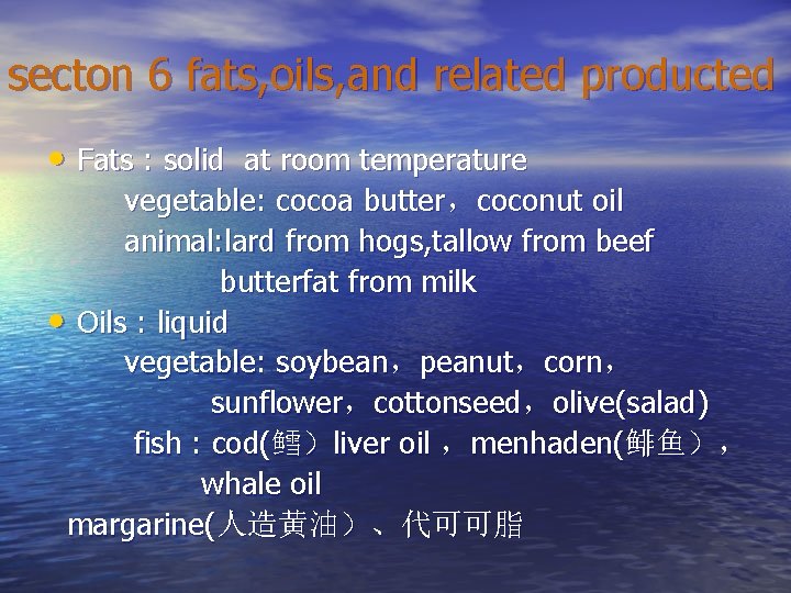 secton 6 fats, oils, and related producted • Fats : solid at room temperature