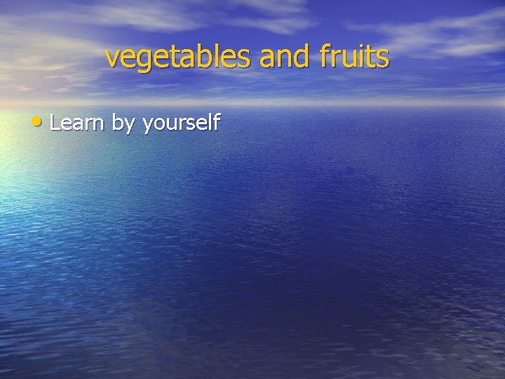 vegetables and fruits • Learn by yourself 