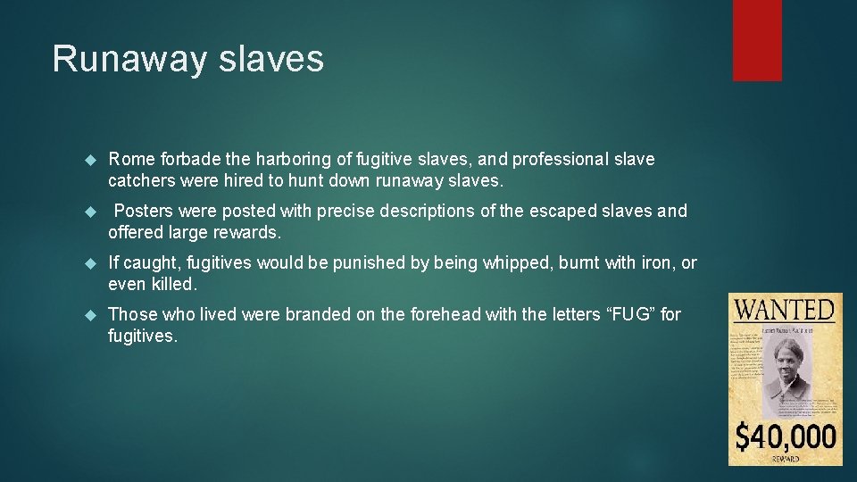 Runaway slaves Rome forbade the harboring of fugitive slaves, and professional slave catchers were